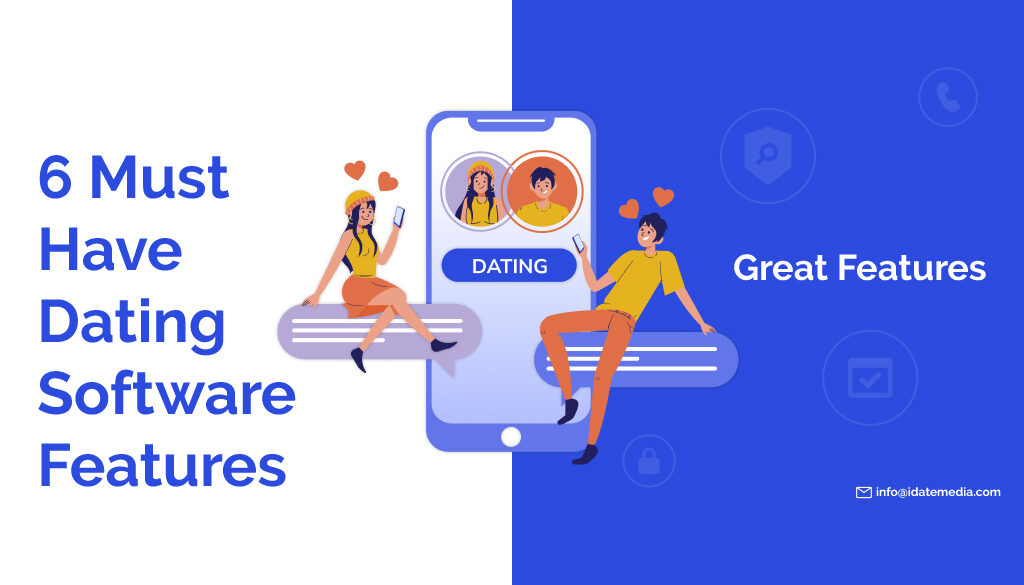 6 Must Have Dating Software Features